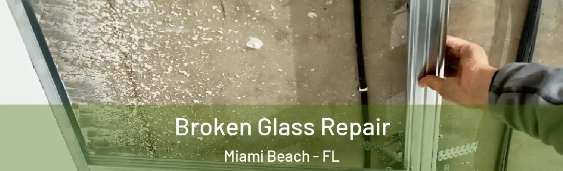 Broken Glass Repair Miami Beach - FL