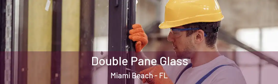 Double Pane Glass Miami Beach - FL