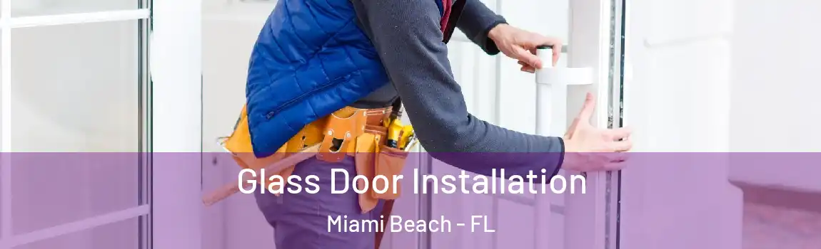 Glass Door Installation Miami Beach - FL