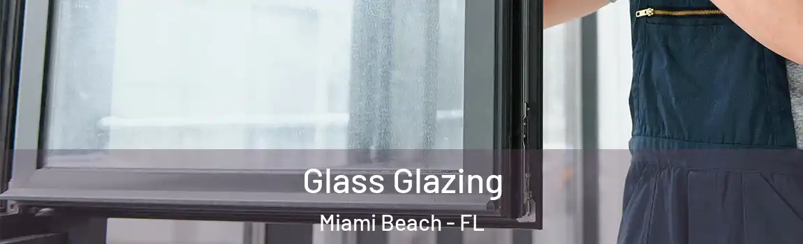 Glass Glazing Miami Beach - FL