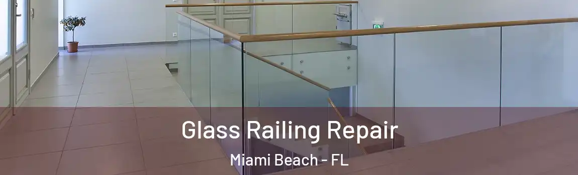 Glass Railing Repair Miami Beach - FL