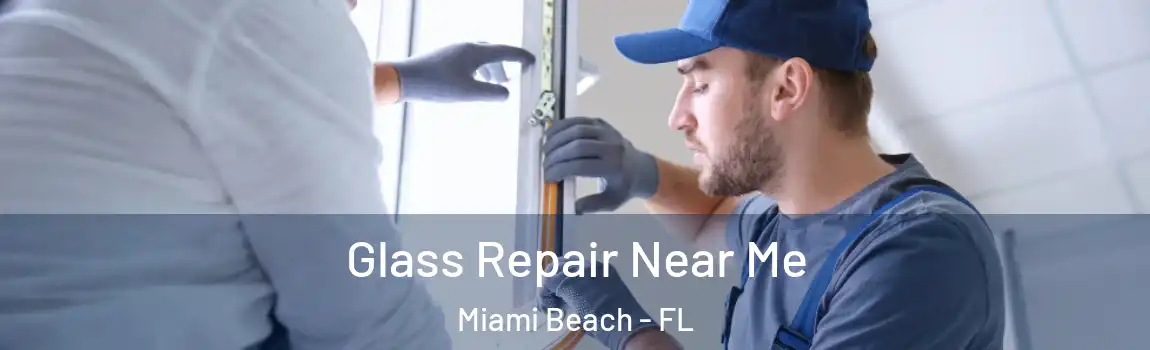 Glass Repair Near Me Miami Beach - FL