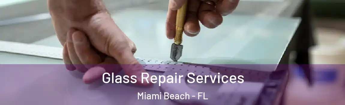  Glass Repair Services Miami Beach - FL