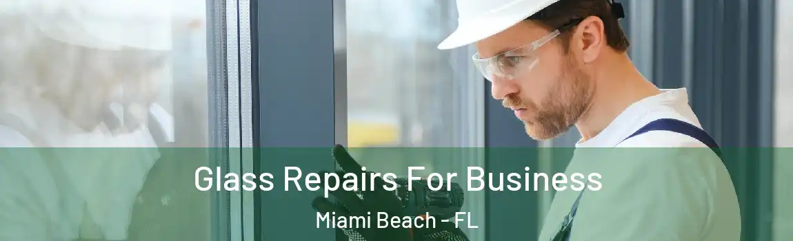 Glass Repairs For Business Miami Beach - FL