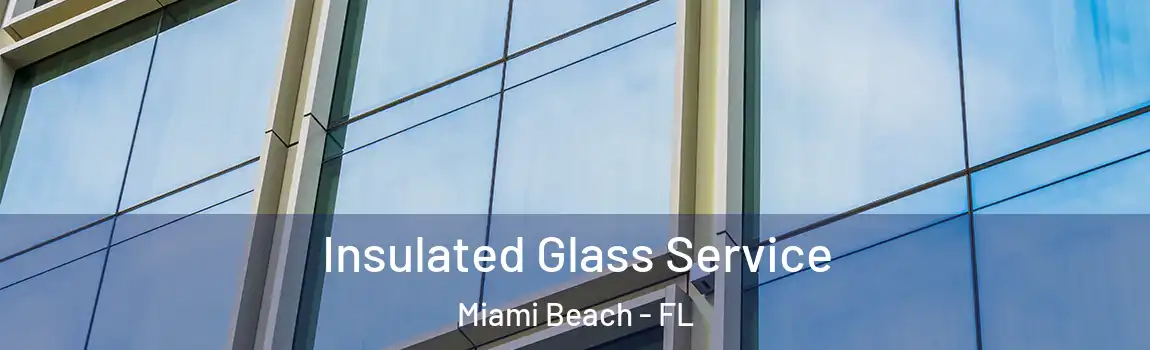 Insulated Glass Service Miami Beach - FL