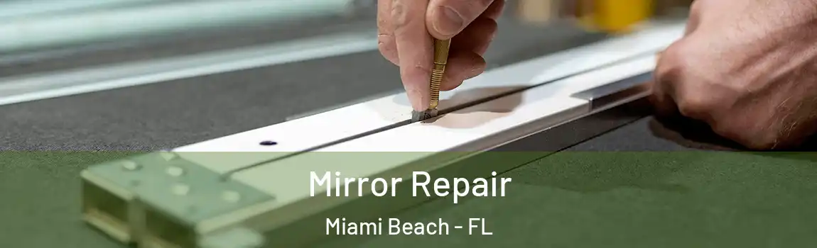 Mirror Repair Miami Beach - FL