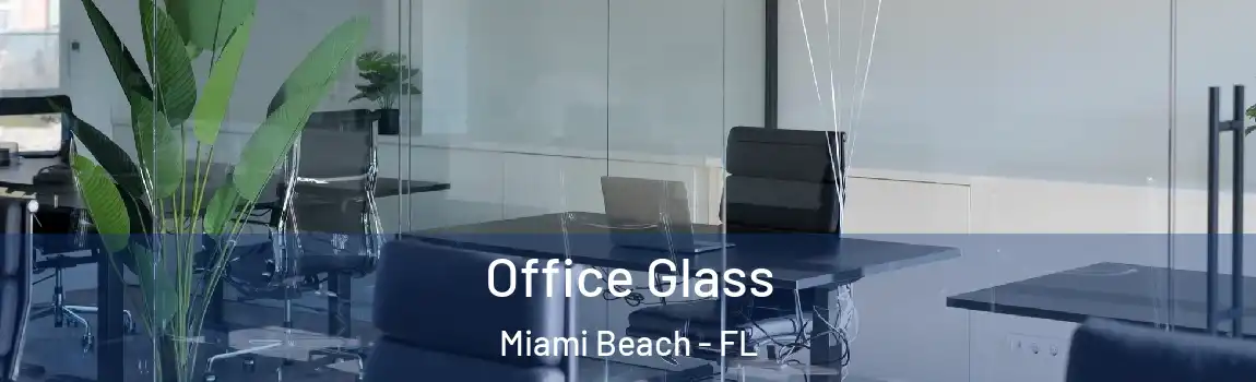 Office Glass Miami Beach - FL