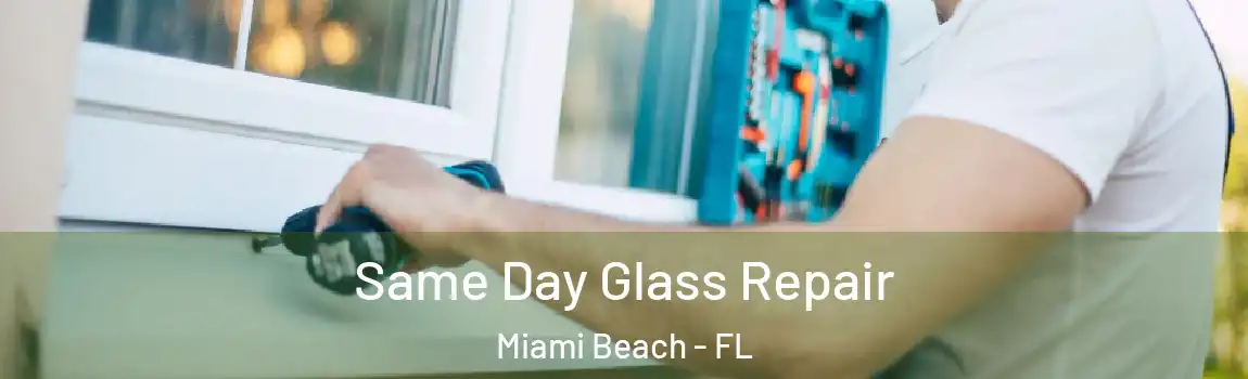 Same Day Glass Repair Miami Beach - FL