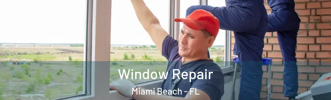 Window Repair Miami Beach - FL